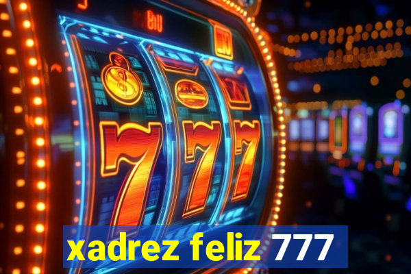 xadrez feliz 777